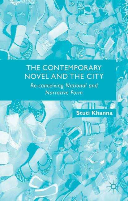 Book cover of The Contemporary Novel and the City: Re-conceiving National and Narrative Form