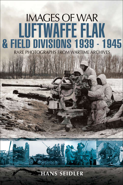 Book cover of Luftwaffe Flak and Field Divisions, 1939–1945