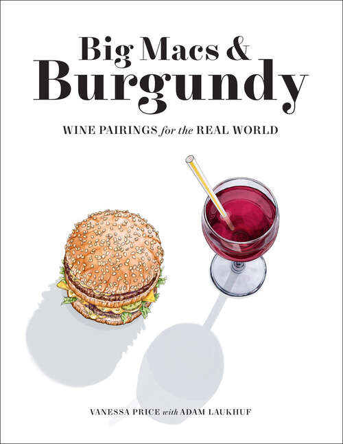 Book cover of Big Macs & Burgundy: Wine Pairings for the Real World