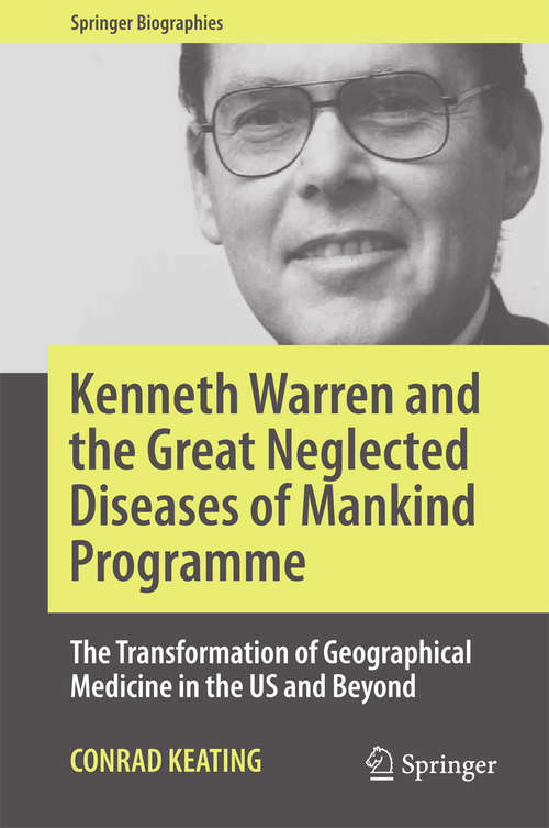 Book cover of Kenneth Warren and the Great Neglected Diseases of Mankind Programme