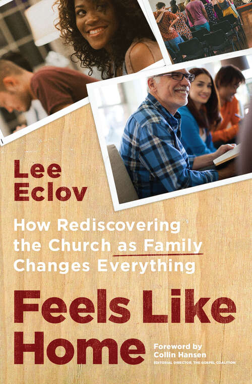 Book cover of Feels Like Home: How Rediscovering the Church as Family Changes Everything