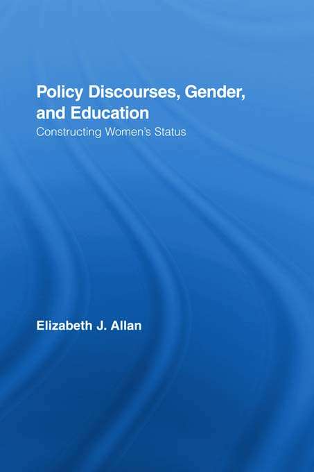 Book cover of Policy Discourses, Gender, and Education: Constructing Women's Status (Routledge Research in Education)