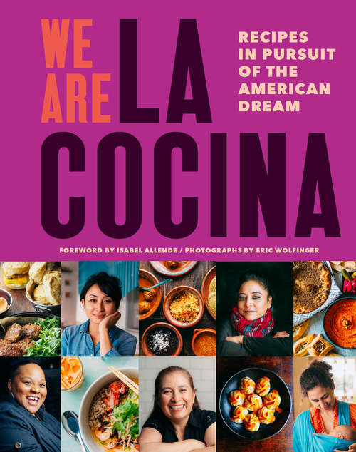 Book cover of We Are La Cocina: Recipes in Pursuit of the American Dream