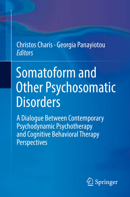 Book cover of Somatoform and Other Psychosomatic Disorders: A Dialogue Between Contemporary Psychodynamic Psychotherapy and Cognitive Behavioral Therapy Perspectives