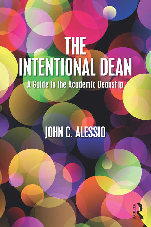 Book cover of The Intentional Dean: A Guide to the Academic Deanship