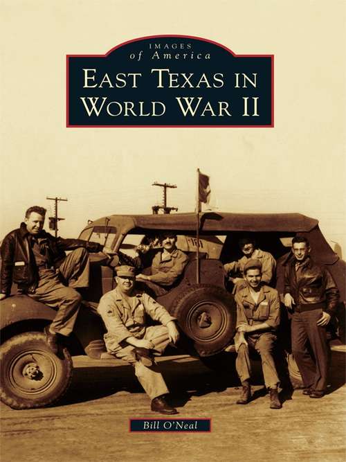 Book cover of East Texas in World War II (Images of America)