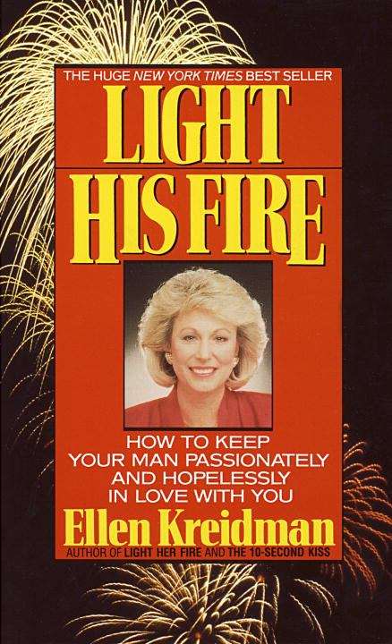 Book cover of Light His Fire: How to Keep Your Man Passionately and Hopelessly in Love With You