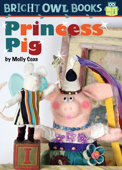 Book cover of Princess Pig (Bright Owl Books)