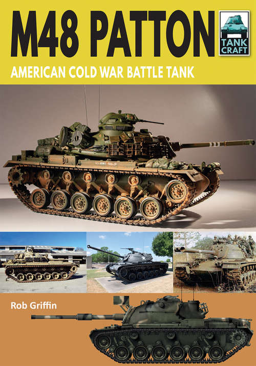 Book cover of M48 Patton: American Cold War Battle Tank (Tank Craft #22)