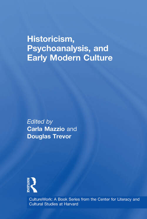 Book cover of Historicism, Psychoanalysis, and Early Modern Culture (CultureWork: A Book Series from the Center for Literacy and Cultural Studies at Harvard)