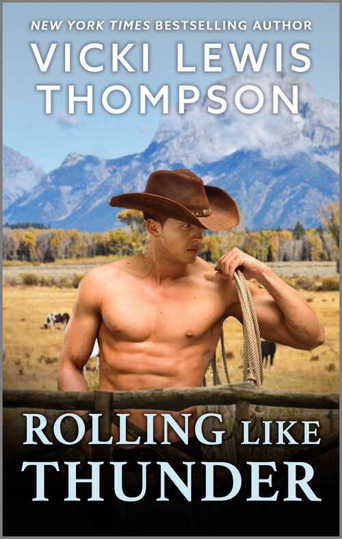 Book cover of Rolling Like Thunder: A Spicy Cowboy Romance (Reissue) (Thunder Mountain Brotherhood #3)