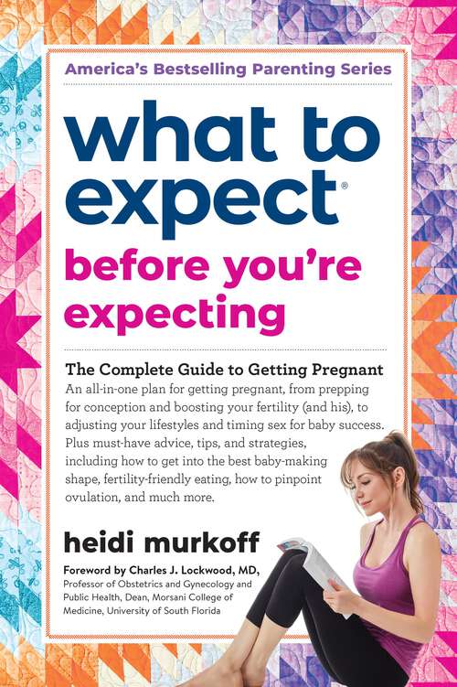 Book cover of What to Expect Before You're Expecting: The Complete Guide to Getting Pregnant (2) (What to Expect)