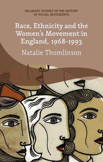 Book cover of Race, Ethnicity and the Women's Movement in England, 1968-1993 (Palgrave Studies in the History of Social Movements)