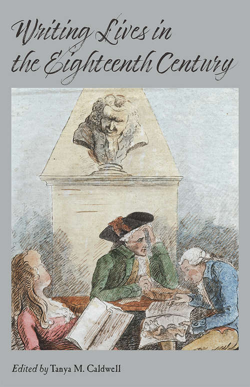 Book cover of Writing Lives in the Eighteenth Century (Aperçus: Histories Texts Cultures)