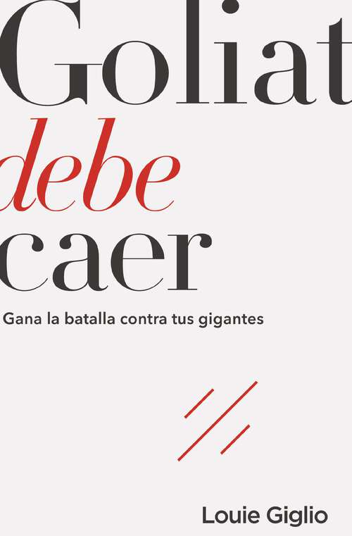 Book cover of Goliat debe caer: Gana la batalla contra tus gigantes