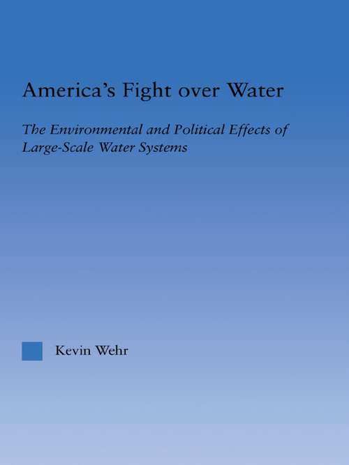 Book cover of America's Fight Over Water: The Environmental and Political Effects of Large-Scale Water Systems (Studies in American Popular History and Culture)