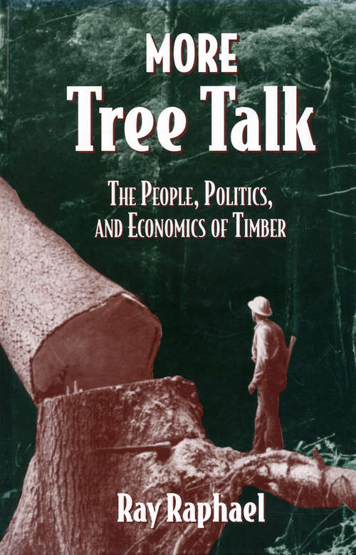 Book cover of More Tree Talk: The People, Politics, and Economics of Timber (2)