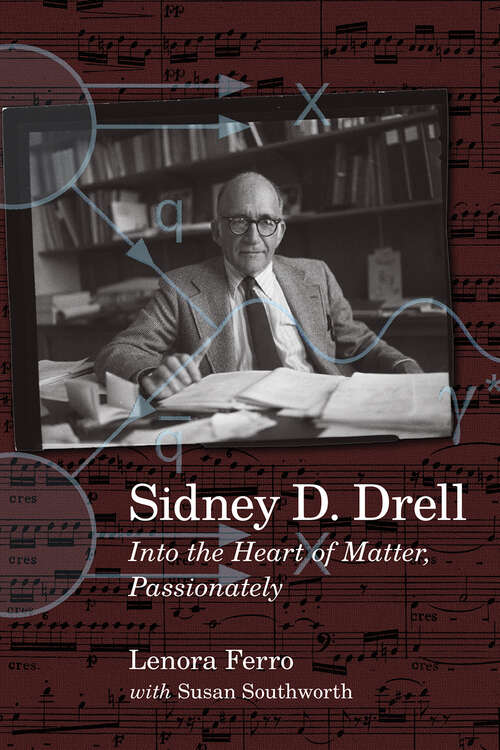 Book cover of Sidney D. Drell: Into the Heart of Matter, Passionately