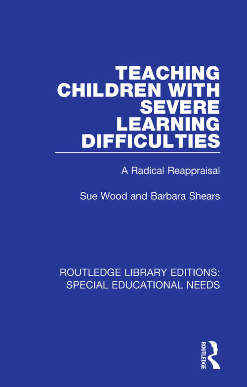 Book cover of Teaching Children with Severe Learning Difficulties: A Radical Reappraisal (Routledge Library Editions: Special Educational Needs #61)