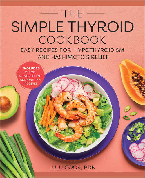 Book cover of The Simple Thyroid Cookbook: Easy Recipes for Hypothyroidism and Hashimoto's Relief Burst