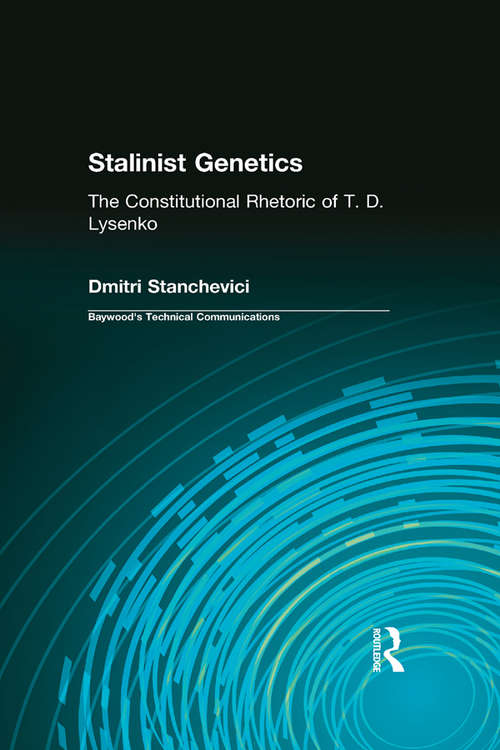 Book cover of Stalinist Genetics: The Constitutional Rhetoric of T. D. Lysenko (Baywood's Technical Communications)