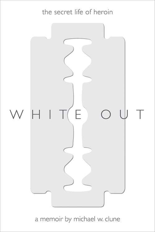 Book cover of White Out: The Secret Life of Heroin