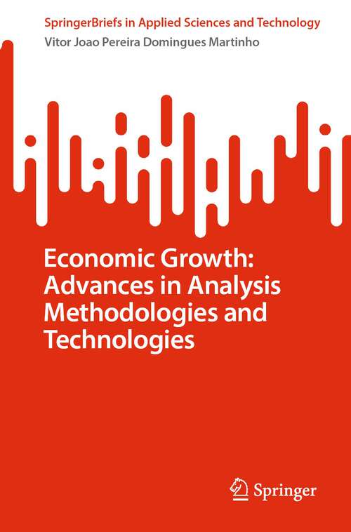 Book cover of Economic Growth: Advances in Analysis Methodologies and Technologies (1st ed. 2023) (SpringerBriefs in Applied Sciences and Technology)