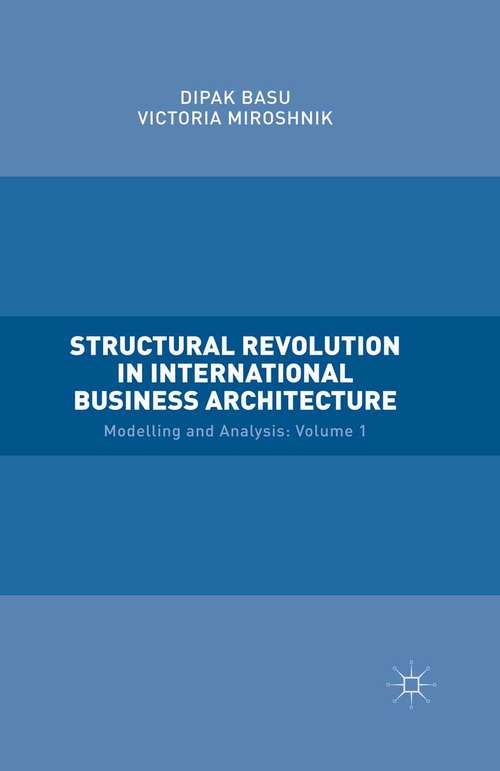 Book cover of Structural Revolution in International Business Architecture, Volume 1: Modelling and Analysis (1st ed. 2015)