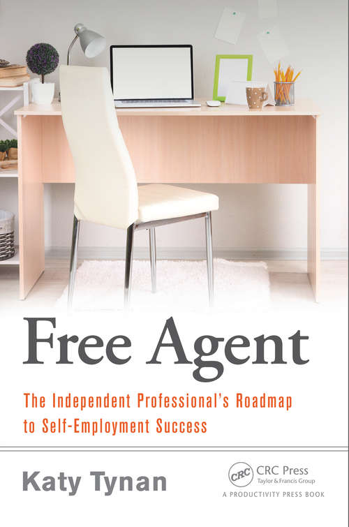 Book cover of Free Agent: The Independent Professional's Roadmap to Self-Employment Success