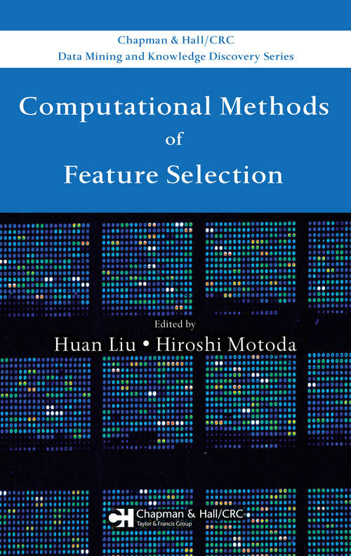 Book cover of Computational Methods of Feature Selection (1) (Chapman & Hall/CRC Data Mining and Knowledge Discovery Series)