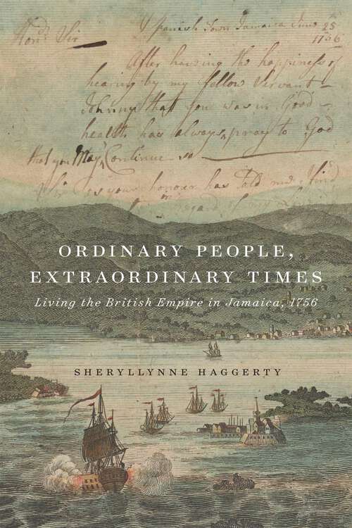 Book cover of Ordinary People, Extraordinary Times: Living the British Empire in Jamaica, 1756