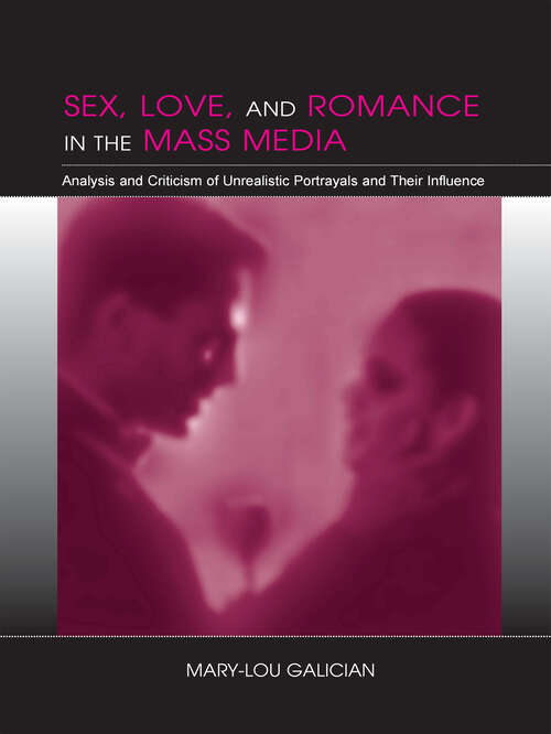 Book cover of Sex, Love, and Romance in the Mass Media: Analysis and Criticism of Unrealistic Portrayals and Their Influence (2) (Routledge Communication Series)