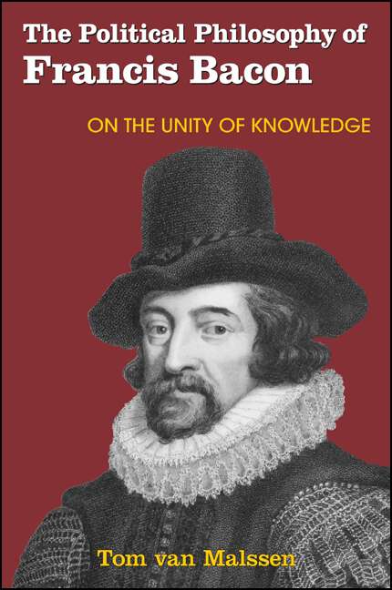 Book cover of The Political Philosophy of Francis Bacon: On the Unity of Knowledge