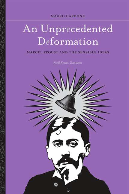 Book cover of An Unprecedented Deformation: Marcel Proust and the Sensible Ideas (SUNY series in Contemporary Continental Philosophy)