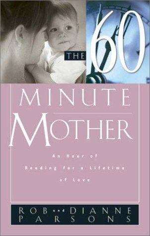 Book cover of The Sixty-Minute Mother: An Hour of Reading for a Lifetime of Love