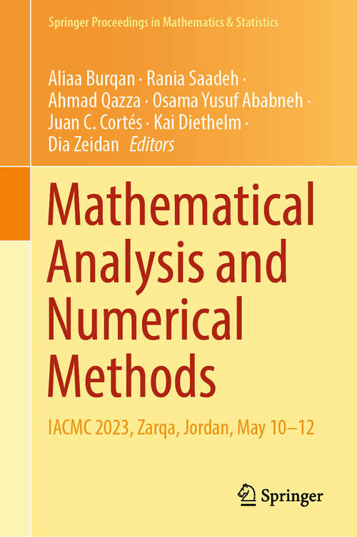 Book cover of Mathematical Analysis and Numerical Methods: IACMC 2023, Zarqa, Jordan, May 10–12 (2024) (Springer Proceedings in Mathematics & Statistics #466)