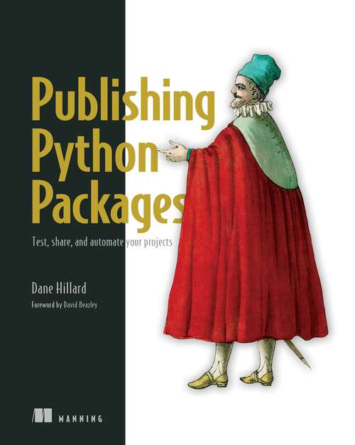 Book cover of Publishing Python Packages: Test, share, and automate your projects