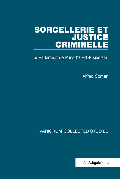 Book cover of Sorcellerie et justice criminelle: Le Parlement de Paris (16e-18e siécles) (Variorum Collected Studies)