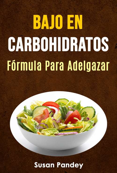 Book cover of Bajo En Carbohidratos: Fórmula Para Adelgazar.