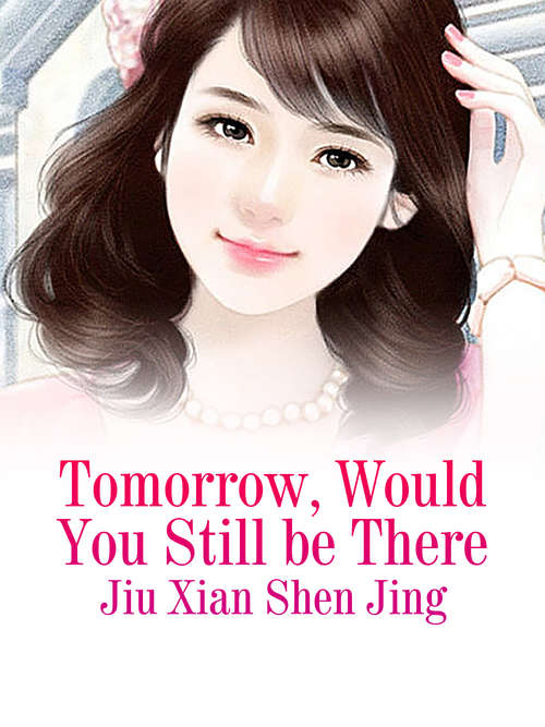 Book cover of Tomorrow, Would You Still be There: Volume 1 (Volume 1 #1)