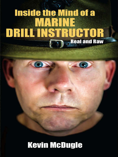 Book cover of Inside the Mind of a Marine Drill Instructor: Real and Raw