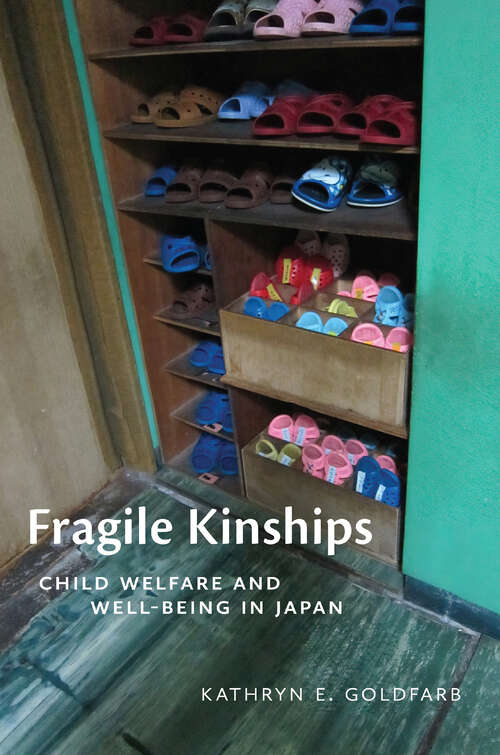 Book cover of Fragile Kinships: Child Welfare and Well-Being in Japan