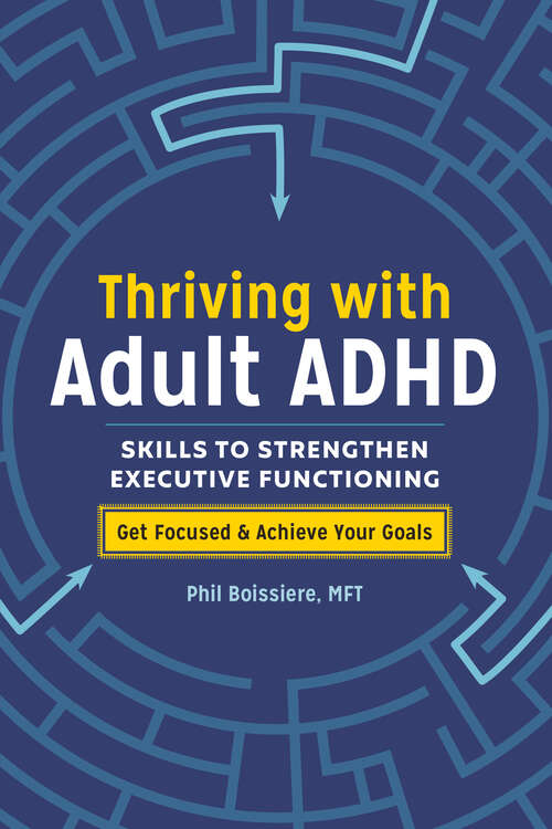 Book cover of Thriving with Adult ADHD: Skills to Strengthen Executive Functioning