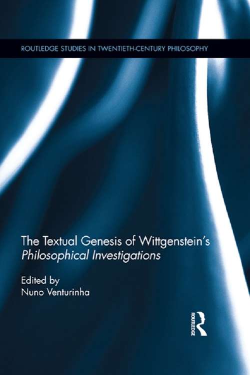 Book cover of The Textual Genesis of Wittgenstein's Philosophical Investigations (Routledge Studies in Twentieth-Century Philosophy)