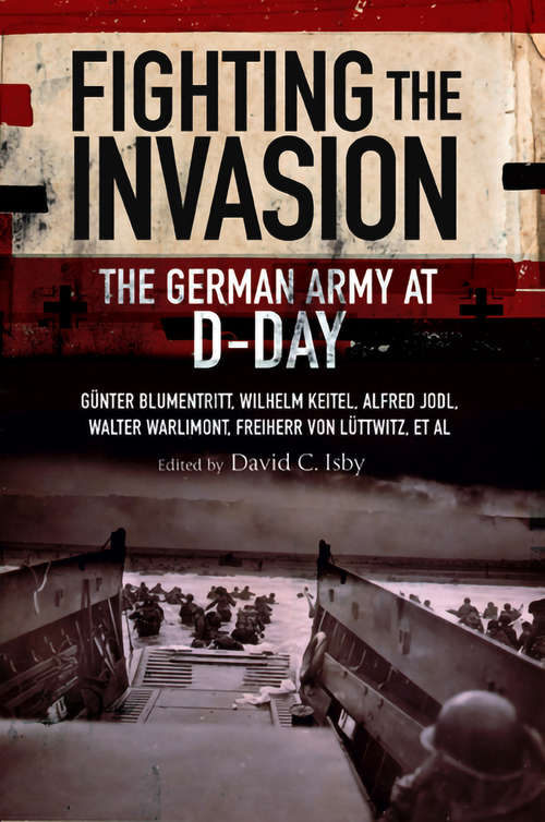 Book cover of Fighting the Invasion: The German Army at D-Day (60) (Greenhill Military Paperbacks)