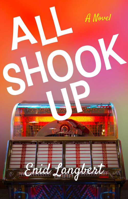 Book cover of All Shook Up: A Novel