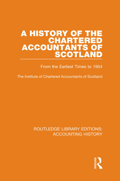 Book cover of A History of the Chartered Accountants of Scotland: From the Earliest Times to 1954 (Routledge Library Editions: Accounting History #29)