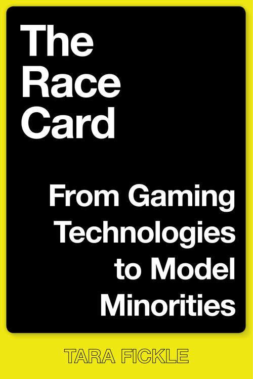 Book cover of The Race Card: From Gaming Technologies to Model Minorities (Postmillennial Pop #22)