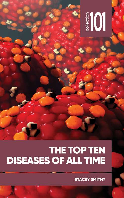 Book cover of The Top Ten Diseases of All Time (101 Collection)