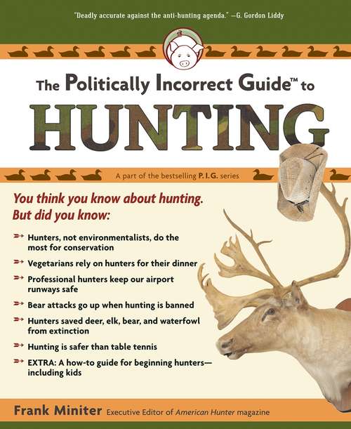 Book cover of The Politically Incorrect Guide to Hunting (The Politically Incorrect Guides)
